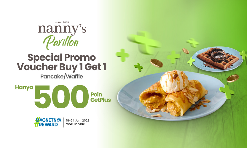 Traktiran GetPlus x Nanny’s Pavillon: Promo Voucher Buy 1 Get 1​ Pancake/Waffle